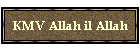 KMV Allah il Allah
